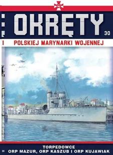 Wydawnictwo Edipresse Torpedowce  ORP Mazur, ORP Kaszub i ORP Kujawiak. Okręty Polskiej Marynarki Wojennej. Tom 30 Opracowanie zbiorowe - Historia świata - miniaturka - grafika 2