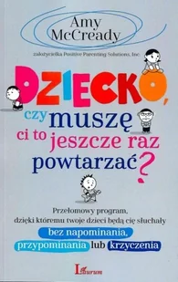 Dziecko, czy muszę ci to jeszcze raz powtarzać? - Rozwój osobisty Dziecko, czy muszę ci to jeszcze raz powtarzać? - Rozwój osobisty - miniaturka - grafika 2