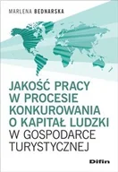 Zarządzanie - Bednarska Marlena Jakość pracy w procesie konkurowania o kapitał ludzki w gospodarce turystycznej - dostępny od ręki, natychmiastowa wysyłka - miniaturka - grafika 1