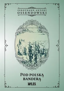 Pod polską banderą - Historia świata - miniaturka - grafika 2