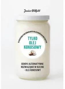 praca zbiorowa Tylko olej kokosowy Zielona seria - Książki kucharskie - miniaturka - grafika 3