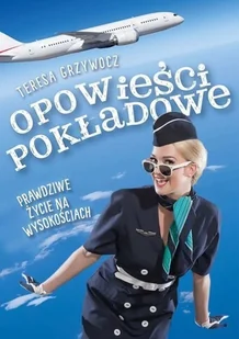 OPOWIEŚCI POKŁADOWE PRAWDZIWE ŻYCIE NA WYSOKOŚCIACH Teresa Grzywocz - Felietony i reportaże - miniaturka - grafika 3