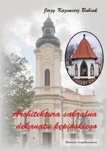 Architektura sakralna Dekanatu Kępińskiego. Historia i współczesność - Książki o architekturze - miniaturka - grafika 2