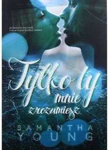Burda książki Tylko ty mnie zrozumiesz - Samantha Young - Literatura obyczajowa - miniaturka - grafika 2