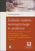 Finanse, księgowość, bankowość - Janusz Bartłomiej Zadanie audytu wewnętrznego w praktyce. Dokumentowanie prac oraz przykładowe zagadnienia audytowe dla wybranych procesów i obszarów (z suplementem... - miniaturka - grafika 1