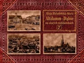 Książki regionalne - Altdamm Dąbie na starych pocztówkach - Biranowska-Kurtz Alicja - miniaturka - grafika 1