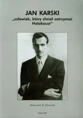 Pamiętniki, dzienniki, listy - Skotnicki Aleksander B. Jan Karski Człowiek który chciał zatrzymać Holokaust - miniaturka - grafika 1