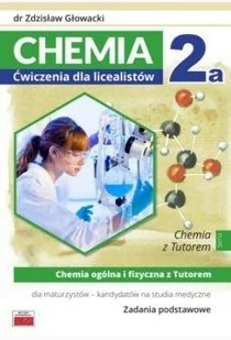 Głowacki Zdzisław Chemia 2a Ćwiczenia dla licealistów Chemia ogólna i fizyczna z Tutorem dla maturzystów - Chemia - miniaturka - grafika 2