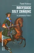 Historia Polski - Paweł Krokosz Rosyjskie siły zbrojne za panowania Piotra I - miniaturka - grafika 1