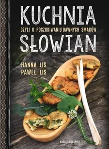 Nasza Księgarnia Kuchnia Słowian, czyli o poszukiwaniu dawnych... - Książki kucharskie - miniaturka - grafika 2