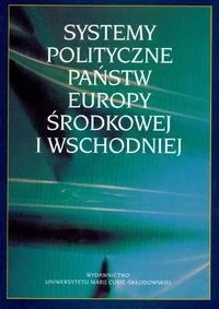 Systemy polityczne państw Europy Środkowej i Wschodniej - Uniwersytet Marii Curie-Skłodowskiej - Podręczniki dla szkół wyższych - miniaturka - grafika 2