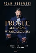 Zarządzanie - Proste ale ważne w zarządzaniu. Jak skutecznie zarządzać ludźmi i zmianą - Adam Dębowski - miniaturka - grafika 1