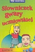 Filologia i językoznawstwo - Słowniczek gwary uczniowskiej - miniaturka - grafika 1