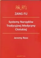 Książki medyczne - Agartha Jeremy Ross ZANG FU. Systemy Narządów Tradycyjnej Medycyny Ch. - miniaturka - grafika 1