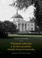 Książki o kulturze i sztuce - Kowalska Ewelina Własność zabytku a dyskrecjonalna władza konserwatorska - miniaturka - grafika 1