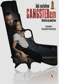 Biografie i autobiografie - Krzysztof Gureczny Jak zostałem gangsterem Historia prawdziwa - miniaturka - grafika 1