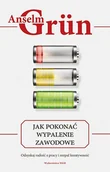 Poradniki psychologiczne - WAM Jak pokonać wypalenie zawodowe. Odzyskaj radość z pracy i rozpal kreatywność Anselm Grün OSB - miniaturka - grafika 1