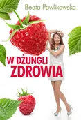 Zdrowie - poradniki - Pawlikowska Beata W dżungli zdrowia - miniaturka - grafika 1