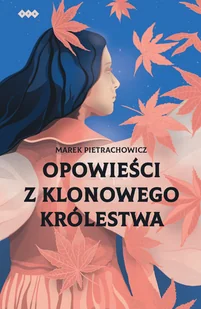 Opowieści z klonowego królestwa Marek Pietrachowicz - Fantasy - miniaturka - grafika 2