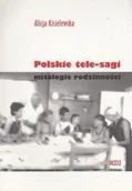Książki o kulturze i sztuce - Rabid Polskie tele-sagi Mitologie rodzinności Alicja Kisielewska RAB0015781 - miniaturka - grafika 1