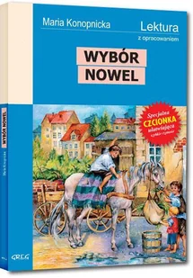 Greg Wybór nowel (Dym, Miłosierdzie gminy, Mendel Gdański, Nasza szkapa) - lektury z omówieniem, szkoła podstawowa, gimnazjum, liceum i technikum - Maria K - Lektury gimnazjum - miniaturka - grafika 2