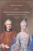 Historia świata - Wydawnictwo Uniwersytetu Gdańskiego Ubiory w nowożytnym Gdańsku od poł. XVI .. Aleksandra Kajdańska - miniaturka - grafika 1
