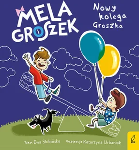 Mela i Groszek. Nowy kolega Groszka - Powieści i opowiadania - miniaturka - grafika 2