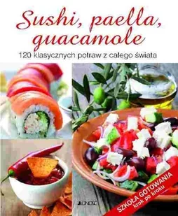 Jedność praca zbiorowa Sushi, paella, guacamole. 120 klasycznych potraw z całego świata - Książki kucharskie - miniaturka - grafika 2