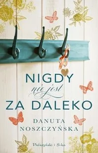 Danuta Noszczyńska Nigdy nie jest za daleko - Proza - miniaturka - grafika 2