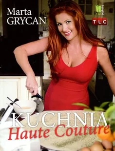 Burda książki Kuchnia Haute Couture - Marta Grycan - Książki kucharskie - miniaturka - grafika 2