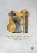Religia i religioznawstwo - M Wydawnictwo Robert F. Taft SJ Ponad Wschodem i Zachodem. Problemy rozumienia liturgii - miniaturka - grafika 1