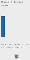 Filozofia i socjologia - Dzieła. Tom 1. Idea transcendentalizmu u Fichtego i Kanta. Studium z dziejów filozoficznej problematyki - Siemek J. Marek - miniaturka - grafika 1