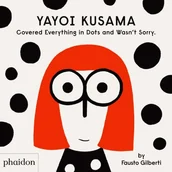 Obcojęzyczne książki dla dzieci i młodzieży - Fausto Gilberti Yayoi Kusama Covered Everything in Dots and Wasnt Sorry - miniaturka - grafika 1