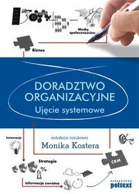 Doradztwo organizacyjne ujęcie systemowe - Monika Kostera - Podręczniki dla szkół wyższych Doradztwo organizacyjne ujęcie systemowe - Monika Kostera - Podręczniki dla szkół wyższych - miniaturka - grafika 1