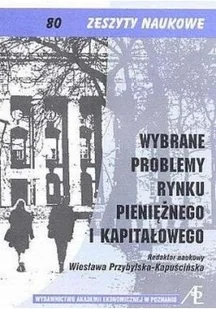 Wybrane problemy rynku pieniężnego i kapitałowego. Zeszyty naukowe nr 80 - Finanse, księgowość, bankowość - miniaturka - grafika 2