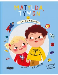 Matylda, Tymon i Supermoce - Literatura popularno naukowa dla młodzieży - miniaturka - grafika 2