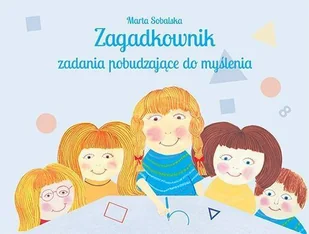Bliżej przedszkola Zagadkownik Zadania pobudzające do myślenia - Marta Sobalska - Podręczniki dla szkół podstawowych - miniaturka - grafika 2