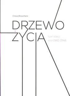 Centrum Dialogu Drzewo życia t.3 lata 1942-1944 Rosenfarb Chava - Powieści - miniaturka - grafika 2
