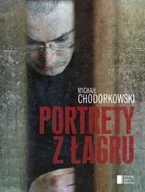 Felietony i reportaże - Agora Portrety z Łagru - Chodorkowski Michaił - miniaturka - grafika 1