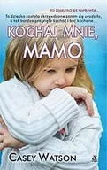 Biografie i autobiografie - Kochaj mnie mamo Casey Watson - miniaturka - grafika 1