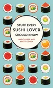 Obcojęzyczne książki kulinarne - Marc Luber; Brett Cohen Stuff Every Sushi Lover Should Know - miniaturka - grafika 1