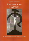 Religia i religioznawstwo - Antyk Przebacz mi Nataszo - Siergiej Kurdakow - oprawa miękka - miniaturka - grafika 1