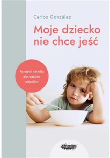 Moje dziecko nie chce jeść - Rozwój osobisty - miniaturka - grafika 2