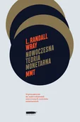 Ekonomia - Wray L. Randall Nowoczesna Teoria Monetarna (MMT). Wprowadzenie Do Makroekonomii Suwerennych Systemów Monetarnych - miniaturka - grafika 1