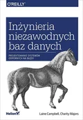 Książki o programowaniu - Helion Inżynieria niezawodnych baz danych Projektowanie systemów odpornych na błędy Laine Campbell Charity Majors - miniaturka - grafika 1