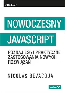 Helion Nowoczesny JavaScript Poznaj ES6 i praktyczne zastosowania nowych rozwiązań Nicolas Bevacqua - Książki o programowaniu - miniaturka - grafika 2