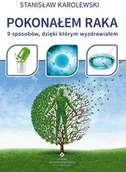 Ezoteryka - Studio Astropsychologii Pokonałem raka. 9 sposobów, dzięki którym wyzdrowiałem - Stanisław Karolewski - miniaturka - grafika 1