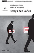Biznes - Instytut Wydawniczy Książka i Prasa Kryzys bez końca - Foster John Bellamy, McChesney Robert W. - miniaturka - grafika 1