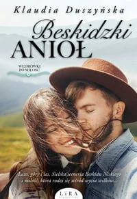 Lira Wędrówki po miłość. Tom 1. Beskidzki Anioł Klaudia Duszyńska - Romanse - miniaturka - grafika 2