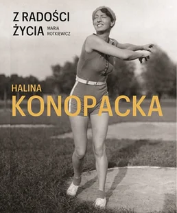 Z radości życia. Halina Konopacka - Wywiady, wspomnienia - miniaturka - grafika 2